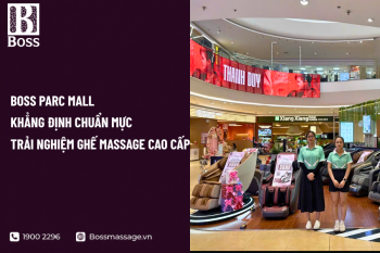 Boss Parc Mall - Khẳng Định Chuẩn Mực Trải Nghiệm Ghế Massage Cao Cấp